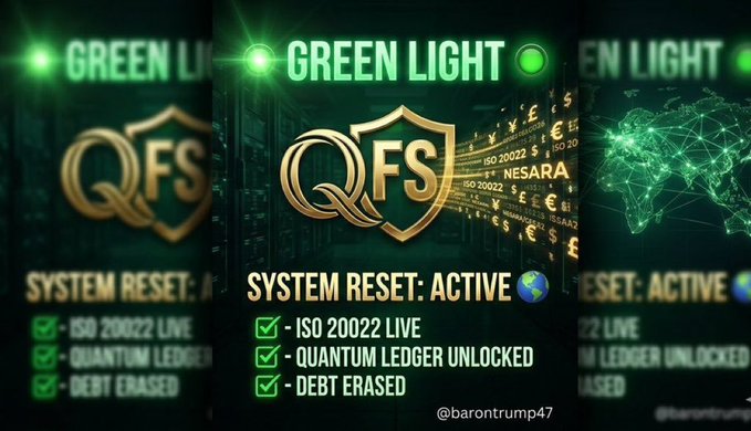 A promotional graphic for 'QFS GREEN LIGHT' featuring a shield logo, a green-lit world map, and checkmarked items: 'ISO 20022 LIVE', 'QUANTUM LEDGER UNLOCKED', and 'DEBT ERASED', credited to @barontrump47.