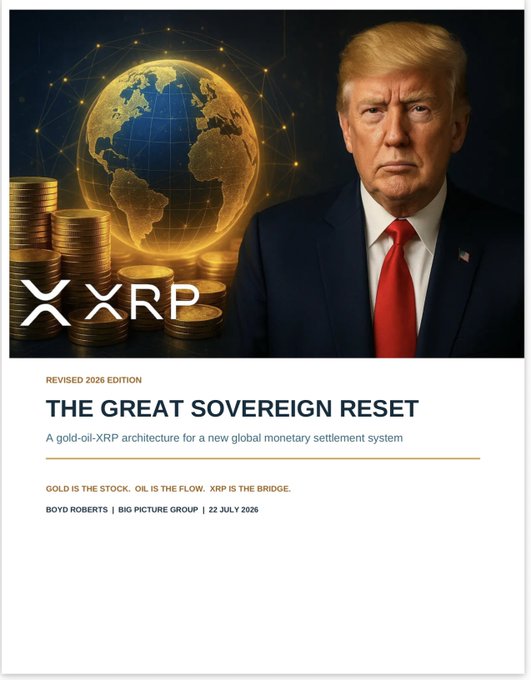 The image is a magazine-style cover titled "THE GREAT SOVEREIGN RESET" (Revised 2026 Edition) by Boyd Roberts of Big Picture Group, dated 22 July 2026, featuring a serious-looking Donald Trump in a red tie alongside a golden globe, stacked gold coins, and the XRP logo. It promotes a "gold-oil-XRP architecture for a new global monetary settlement system," with the tagline "GOLD IS THE STOCK. OIL IS THE FLOW. XRP IS THE BRIDGE," directly matching the post's accompanying quote.