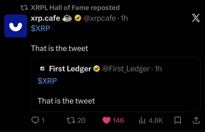 A screenshot of a reposted tweet from @xrp.cafe showing a quote tweet of @First_Ledger's post that simply reads "$XRP / That is the tweet," with 146 likes and 4.6K views, humorously illustrating a minimal-effort crypto post.