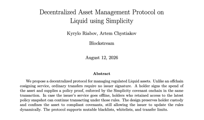 The image displays the title page of an academic paper titled "Decentralized Asset Management Protocol on Liquid using Simplicity" by Kyrylo Riabov and Artem Chystiakov from Blockstream, dated August 12, 2026, featuring an abstract that outlines a protocol for managing regulated Liquid assets through Simplicity covenants.

This title page directly introduces the DAMP (Decentralized Asset Management Protocol) concept described in the accompanying post, with the abstract summarizing the paper's core proposal: eliminating the need for an offchain cosigning service, enforcing policy compliance via Simplicity covenants onchain, and ensuring continued operability even when the issuer is offline.
