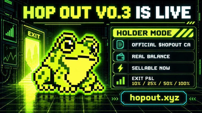 A pixel-art promotional graphic with green neon text reading 'HOP OUT V0.3 IS LIVE' featuring a yellow frog mascot and features like 'HOLDER MODE', 'OFFICIAL $HOPOUT CA', 'REAL BALANCE', 'SELLABLE NOW', 'EXIT P&L 10% / 25% / 50% / 100%', and 'hopout.xyz'.