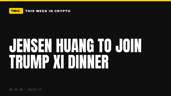A black graphic with yellow accents reading 'TWIC: THIS WEEK IN CRYPTO' and 'JENSEN HUANG TO JOIN TRUMP XI DINNER' dated 09.15.26 - 16:52 CT.