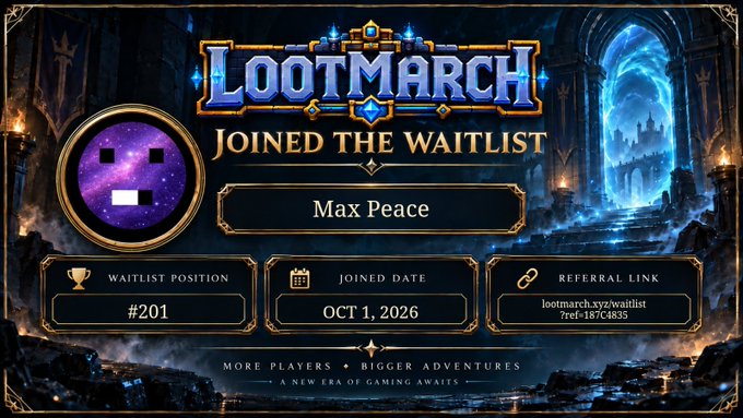 A player named Max Peace (#201) joined the LootMarch waitlist on October 1, 2026, as shown by the fantasy-themed waitlist confirmation graphic displaying their position, join date, and referral link.