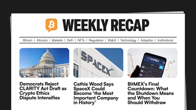 A crypto newsletter "Weekly Recap" header featuring a Bitcoin logo and three story thumbnails: the U.S. Capitol for "Democrats Reject CLARITY Act Draft as Crypto Ethics Dispute Intensifies," a SpaceX building for "Cathie Wood Says SpaceX Could Become 'the Most Important Company in History,'" and a phone displaying BitMEX for "BitMEX's Final Countdown: What the Shutdown Means and When You Should Withdraw." The headlines directly correspond to the accompanying post's key storylines, covering the CLARITY Act's political pushback, Cathie Wood's bullish SpaceX outlook, and BitMEX's impending shutdown.