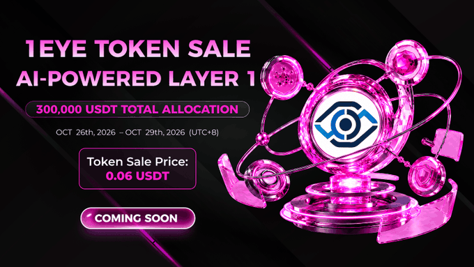 Promotional banner for the “1EYE TOKEN SALE,” an AI-powered layer 1 project, announcing a 300,000 USDT total allocation, a token sale price of 0.06 USDT, dates Oct 26–29, 2026, and “COMING SOON.”