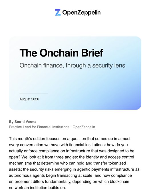 The image is the cover of "The Onchain Brief" newsletter by OpenZeppelin, dated August 2026, titled "Onchain finance, through a security lens," authored by Smriti Verma, Practice Lead for Financial Institutions, introducing the issue's focus on enforcing compliance on open blockchain infrastructure—directly aligning with the post's themes of onchain identity, agentic payments security, and chain-by-chain compliance differences.