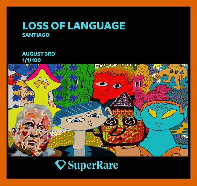 The image announces "LOSS OF LANGUAGE" by SANTIAGO, featuring 1/100 portraits, dropping August 3rd on SuperRare. It visually represents the artwork with a collage of colorful, abstract portraits.