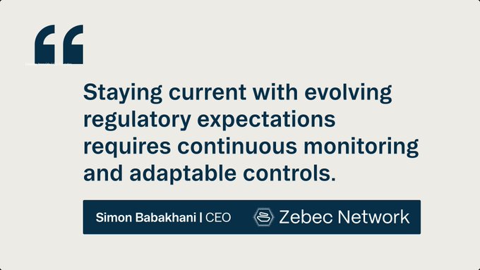 A quote graphic featuring Simon Babakhani, CEO of Zebec Network, stating: "Staying current with evolving regulatory expectations requires continuous monitoring and adaptable controls." The image supports the accompanying post's emphasis on Zebec's real-time transaction screening approach, with the CEO's quote reinforcing the need for ongoing rather than one-time compliance monitoring.