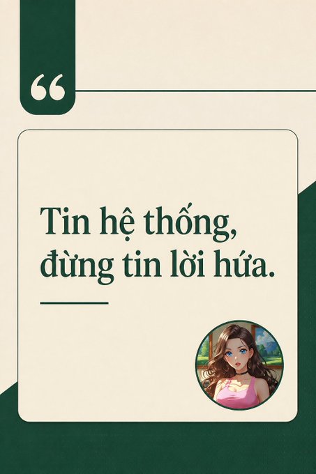 A Vietnamese quote graphic on a beige and dark green background reads 'Tin hệ thống, đừng tin lời hứa.' (Trust the system, don't trust promises), accompanied by a small circular avatar of an animated female character.