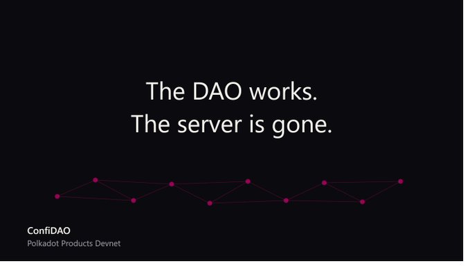 A dark presentation slide for ConfiDAO on Polkadot Products Devnet boldly proclaims "The DAO works. The server is gone." above a magenta network graph, visually reinforcing the post's message that the secret-ballot DAO operates entirely without a backend, database, or central server—relying instead on decentralized storage and on-chain recomputation.