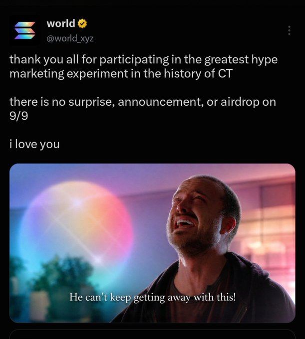 A tweet from @world_xyz (@world.xyz) stating 'thank you all for participating in the greatest hype marketing experiment in the history of CT, there is no surprise, announcement, or airdrop on 9/9, i love you', accompanied by the 'He can't keep getting away with this!' meme.