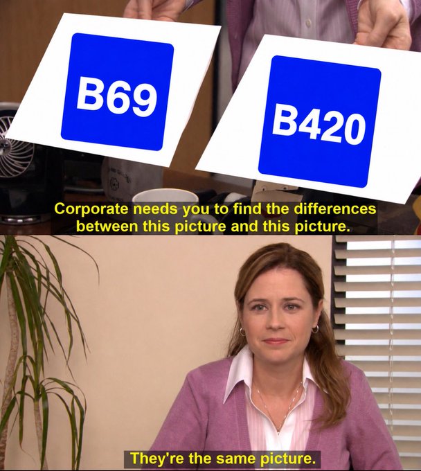 A two-panel meme from The Office where Pam holds up two pictures labeled 'B69' and 'B420' with captions stating 'Corporate needs you to find the differences between this picture and this picture' and 'They're the same picture.'