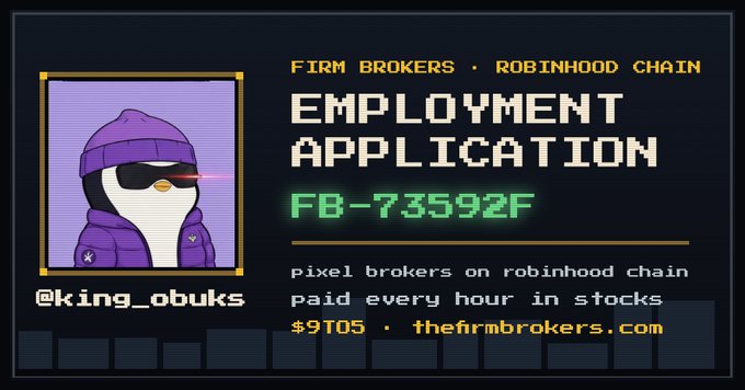 A pixel-art style 'Employment Application' card for Firm Brokers / Robinhood Chain featuring a penguin avatar in a purple beanie, with text 'FB-73592F', '@king_obuks', and '$9TOS · thefirmbrokers.com'.