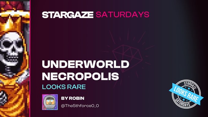 A promotional graphic for "STARGAZE SATURDAYS" featuring "UNDERWORLD NECROPOLIS" with "LOOKS RARE" badge, credited to "BY ROBIN @The5thforce0_0," showing a partial skull character in golden armor.