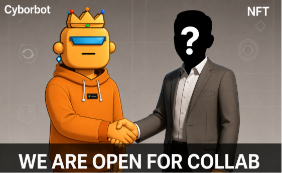 A graphic showing 'Cyberbot' (an orange crowned robot) shaking hands with a suited silhouette, labeled 'WE ARE OPEN FOR COLLAB' and 'NFT'.