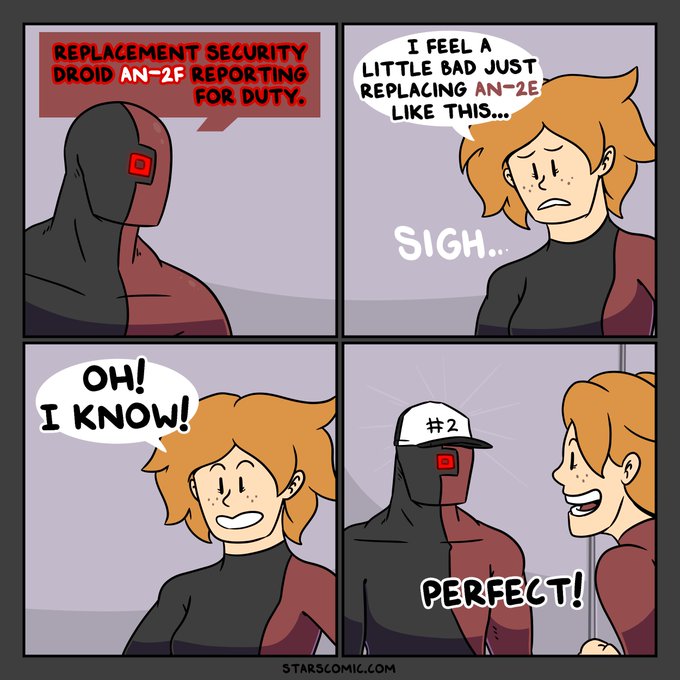 A four-panel comic where a Replacement Security Droid AN-2F reports for duty, a human feels bad replacing an AN-2E, then has a realization and puts a '#2' hat on the droid, declaring it 'PERFECT'. Source: starscomic.com