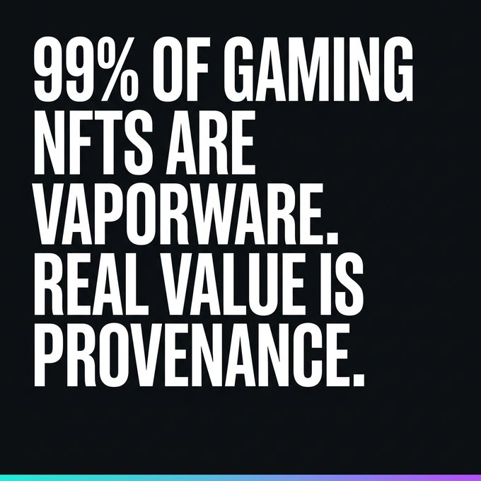 The image displays bold white text on a black background reading "99% OF GAMING NFTS ARE VAPORWARE. REAL VALUE IS PROVENANCE." The graphic reinforces the accompanying post's critique that most gaming NFTs lack substance, emphasizing that genuine value comes from verifiable provenance rather than mass-minted speculative assets.