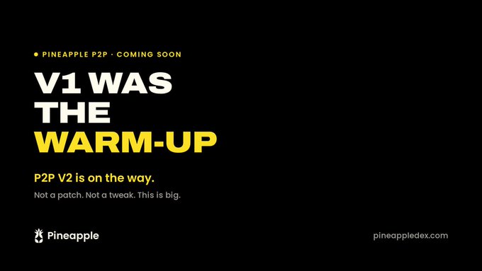 A black promotional graphic for Pineapple announces 'V1 WAS THE WARM-UP' and 'P2P V2 is on the way' at pineappledex.com.