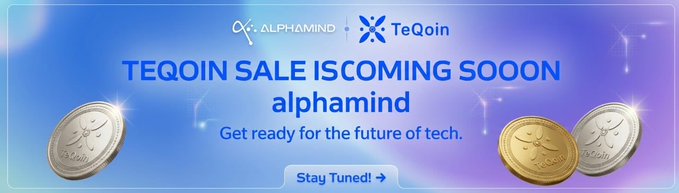 Banner advertising 'TEQOIN SALE IS COMING SOON' by alphamind, with text 'Get ready for the future of tech' and 'Stay Tuned!'