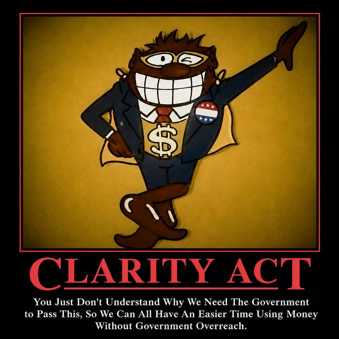 A political cartoon titled 'CLARITY ACT' depicting a smiling politician with a dollar sign for a tie and a corporate donor pin, with text reading 'You Just Don't Understand Why We Need The Government to Pass This, So We Can All Have An Easier Time Using Money Without Government Overreach.'