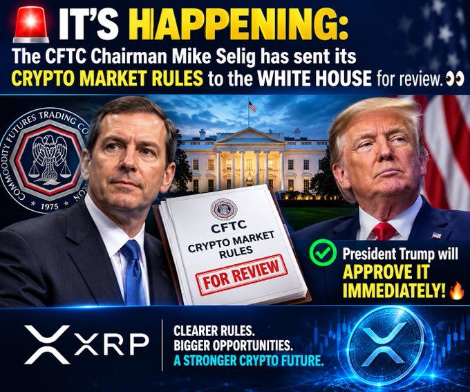 A graphic announces 'IT'S HAPPENING: The CFTC Chairman Mike Selig has sent its CRYPTO MARKET RULES to the WHITE HOUSE for review', featuring images of Mike Selig and President Trump with the White House in the background. A green checkmark states 'President Trump will APPROVE IT IMMEDIATELY!', alongside XRP logos and text promising 'A STRONGER CRYPTO FUTURE.'
