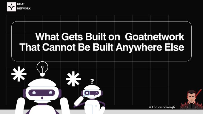 A graphic asking "What Gets Built on Goatnetwork That Cannot Be Built Anywhere Else" with the Goat Network logo and the handle "@The_emperor036".