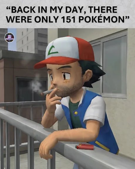An Ash Ketchum meme smoking a cigarette on a balcony with text: 'BACK IN MY DAY, THERE WERE ONLY 151 POKÉMON'.