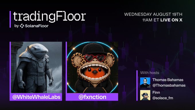 A promotional graphic for 'tradingFloor' by SolanaFloor, scheduled for 'WEDNESDAY AUGUST 19TH 11AM ET LIVE ON X', featuring avatars for guests '@WhiteWhaleLabs' and '@fxnction' and hosts Thomas Bahamas and Finn.