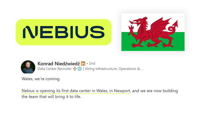 The image features the Nebius logo and the Welsh flag alongside a LinkedIn post from Konrad Niedźwiedź, a Data Center Recruiter at Nebius, announcing that the company is opening its first data center in Newport, Wales and building a team for it—giving early confirmation of the $NBIS expansion into Wales.