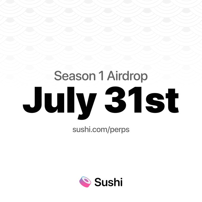 A promotional graphic for Sushi's Season 1 Airdrop announces the deadline of July 31st, directing users to sushi.com/perps to participate in the final stretch of point farming before the season ends.