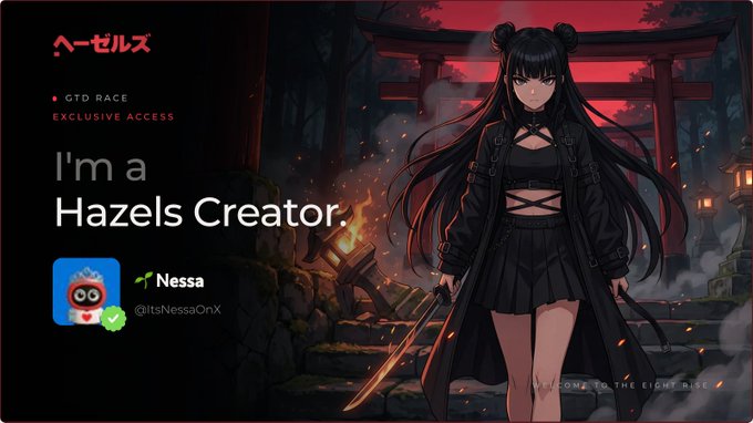 An anime-style promotional banner reads 'I'm a Hazels Creator' for 'Nessa (@ItsNessaOnX),' featuring 'GTD RACE EXCLUSIVE ACCESS' and an illustration of a dark-haired girl with twin buns in a black outfit.