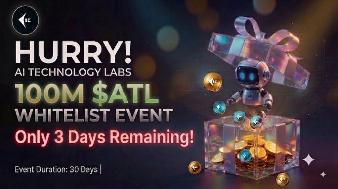 A promotional graphic for AI Technology Labs' "$ATL 100M Whitelist Event" featuring a robot emerging from a gift box with gold coins, alongside text announcing "Only 3 Days Remaining!" out of a 30-day event duration, matching the post's urgency about the limited-time whitelist opportunity.