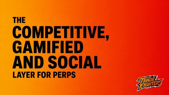A promotional graphic with an orange-to-red gradient background displays bold black text reading 'THE COMPETITIVE, GAMIFIED AND SOCIAL LAYER FOR PERPS' alongside the 'TRADE FIGHTERS' logo in the bottom right corner.