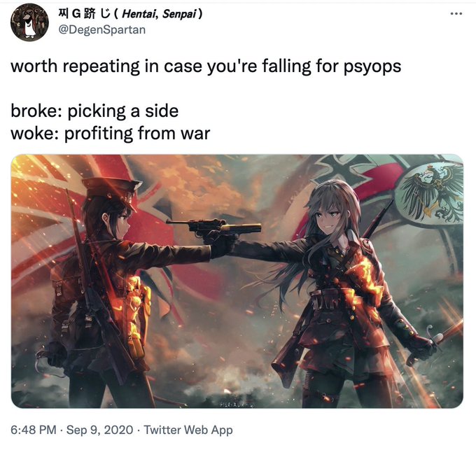 A tweet from @DegenSpartan reads 'worth repeating in case you're falling for psyops / broke: picking a side / woke: profiting from war' above an anime-style image of armed female soldiers with Japanese and British/German imperial flags.