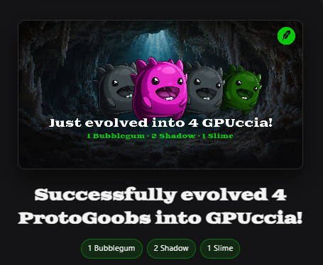 A 'ProtoGoobs' NFT evolution screen showing the message 'Successfully evolved 4 ProtoGoobs into GPUccia!' with creature types: 1 Bubblegum, 2 Shadow, 1 Slime.