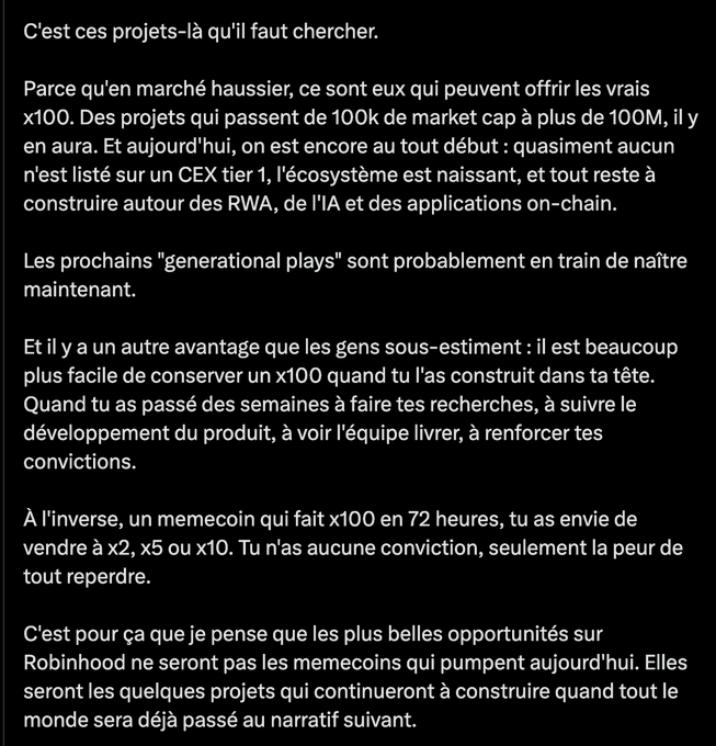 The image shows a French text advising readers to seek out specific projects in a bull market, emphasizing that true x100 opportunities lie with projects growing from 100k to 100M+ market cap rather than memecoins, as reasoned conviction is easier to maintain during long-term holds.

The caption relates to the post by showing the original French advice written 5 weeks prior about chasing projects with conviction over memecoin pumps—advice that proved prescient during Robinhood's "wild August" of x100/x1000 gains, though the author admits they only allocated a small portfolio percentage to follow through on this strategy.