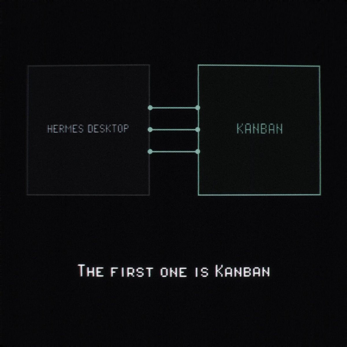 A digital diagram on a black background shows two boxes labeled 'HERMES DESKTOP' and 'KANBAN' connected by three lines, with text below reading 'THE FIRST ONE IS KANBAN'.