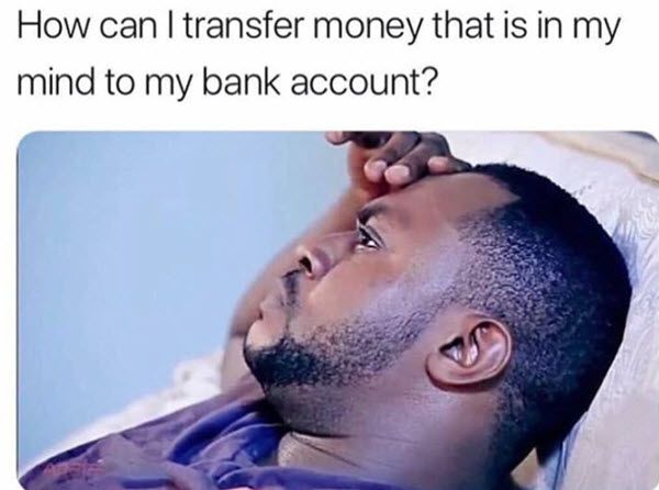 The image shows a man looking up thoughtfully with his hand on his forehead, paired with the caption "How can I transfer money that is in my mind to my bank account?"—a humorous meme capturing the relatable struggle of imagining wealth that doesn't actually exist, which the accompanying post uses to pivot into promoting easy crypto-to-bank transfers.