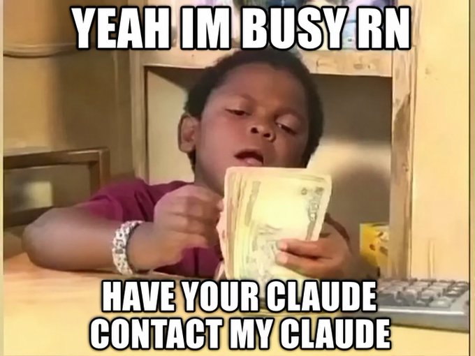 A young child is shown counting a thick stack of $50 bills, with overlay text reading "YEAH IM BUSY RN" at the top and "HAVE YOUR CLAUDE CONTACT MY CLAUDE" at the bottom. The meme humorously illustrates the post's point about AI agents lacking social IQ for negotiation, suggesting we'd all just outsource complex human dynamics—like liquidations and coalition-building—to AI intermediaries talking to each other.