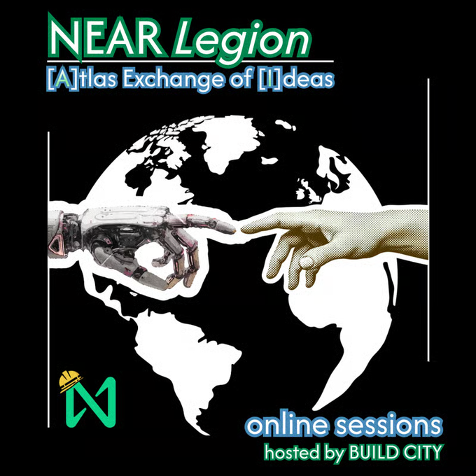 A promotional graphic for 'NEAR Legion [A]tlas Exchange of [I]deas' featuring a robot hand and human hand nearly touching over a globe, with text indicating 'online sessions hosted by BUILD CITY'.