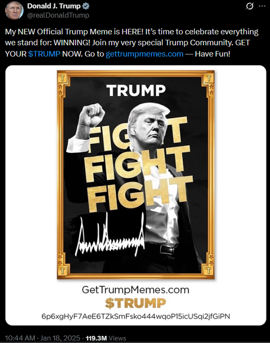 This tweet from Donald J. Trump promotes his official meme and $TRUMP, encouraging people to "GET YOUR $TRUMP NOW" from gettrumpmemes.com. The image features a graphic of Trump with the words "TRUMP" and "FIGHT FIGHT FIGHT" prominently displayed, along with his signature and a blockchain address.