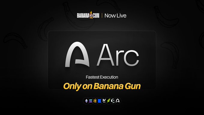 The image is a promotional graphic announcing that "Arc" is now live on Banana Gun, featuring the Banana Gun and Arc logos against a dark background with banana illustrations, along with the tagline "Fastest Execution" and "Only on Banana Gun." Below are small icons indicating supported blockchains/cryptocurrencies including Ethereum, Solana, Base, and others. The graphic visually supports the post's message about Arc's new integration and trading capabilities on the Banana Gun platform.