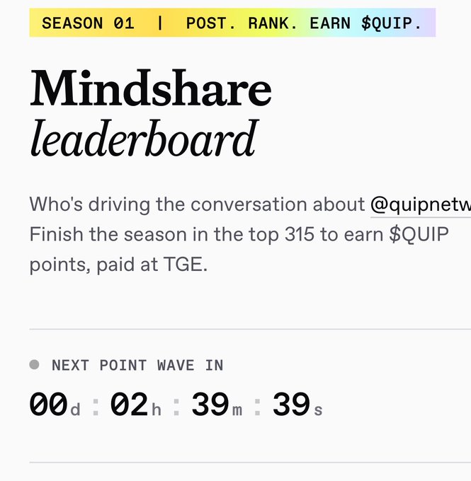 A 'Mindshare leaderboard' promotional page for Season 01 mentioning @quipnetwork, offering $QUIP points for top 315 finishers, with a countdown timer showing 00d:02h:39m:39s until the next point wave.