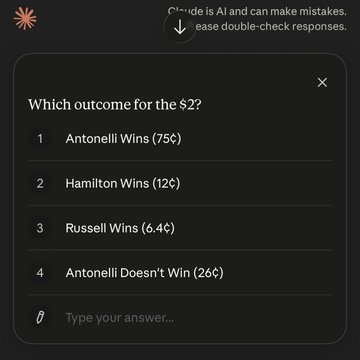 The image shows a Claude chat interface with a multiple-choice prompt asking "Which outcome for the s2?" featuring four numbered options: "Antonelli Wins (75¢)," "Hamilton Wins (12¢)," "Russell Wins (6.4¢)," and "Antonelli Doesn't Win (26¢)."

This screenshot illustrates the post's point by showing someone placing a prediction-market bet on the F1 title race—specifically weighing options like Antonelli, Hamilton, or Russell winning—entirely within a chat window.
