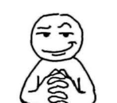 A simple black and white line drawing meme face with a smug, sly expression and hands clasped together.
