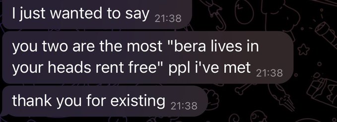 Three chat messages on a dark background reading: 'I just wanted to say', 'you two are the most "bera lives in your heads rent free" ppl i've met', and 'thank you for existing', all timestamped 21:38.