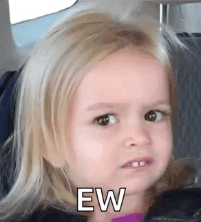 The image features a young girl with blonde hair, who appears to be looking at something or someone off-camera. The caption of the image reads "EW", which could possibly be an abbreviation for "Ew" as a humorous response to the girl's expression.