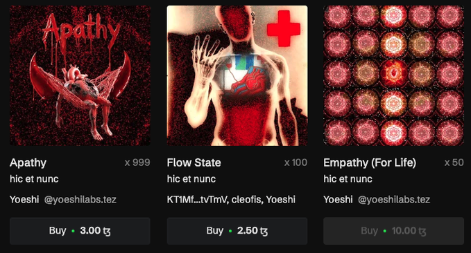 A digital marketplace listing three NFT artworks titled 'Apathy' (x999, 3.00 tz), 'Flow State' (x100, 2.50 tz), and 'Empathy (For Life)' (x50, 10.00 tz) by the artist collective 'hic et nunc' and 'Yoeshi @yoeshilabs.tez'.