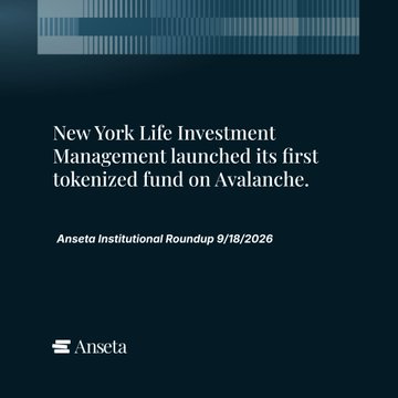 A promotional graphic for Anseta stating 'New York Life Investment Management launched its first tokenized fund on Avalanche,' dated Anseta Institutional Roundup 9/18/2026.