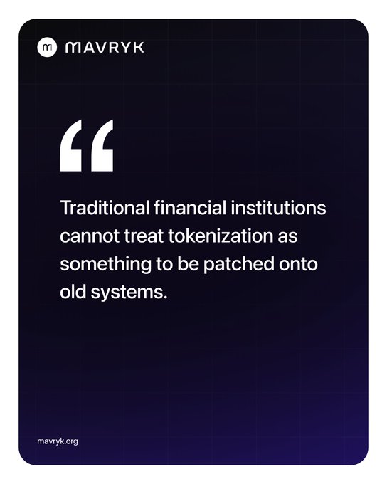 The image is a Mavryk-branded graphic featuring the quote "Traditional financial institutions cannot treat tokenization as something to be patched onto old systems." on a dark gradient background. The quote directly reinforces the post's message that tokenization requires purpose-built infrastructure (like Mavryk's RWA-focused rails) rather than incremental updates to legacy financial systems.